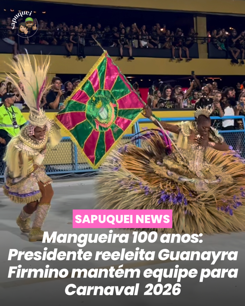 Mangueira rumo ao centenário: Presidente Guanayra Firmino aposta na continuidade e renova a equipe para o Carnaval 2026