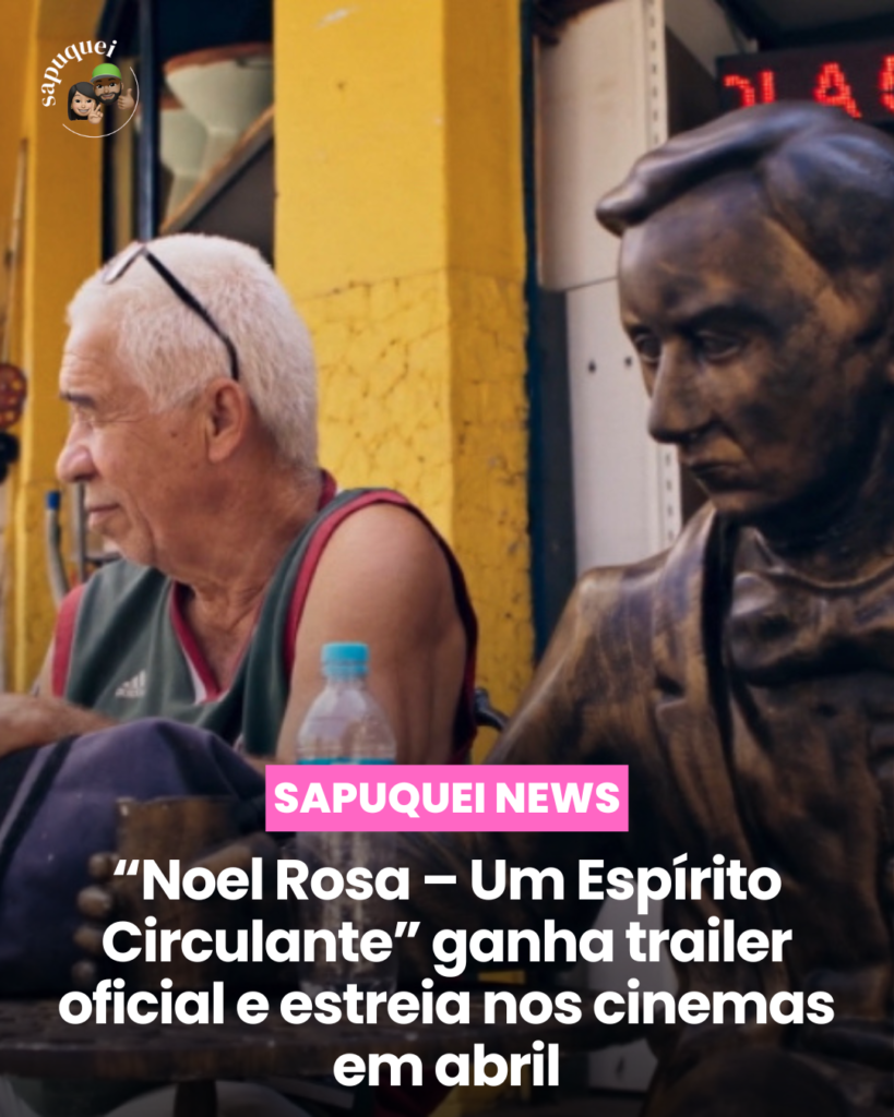 “Noel Rosa – Um Espírito Circulante” ganha trailer oficial e estreia nos cinemas em abril