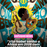 ‘Macumbembê, Samborembá: Sonhei que um Sambista Sonhou a África’ é o enredo da Unidos de Vila Isabel para o Carnaval de 2026