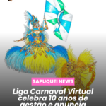 🎭 Liga do Carnaval Virtual celebra 10 anos de gestão e anuncia calendário oficial dos desfiles de 2025