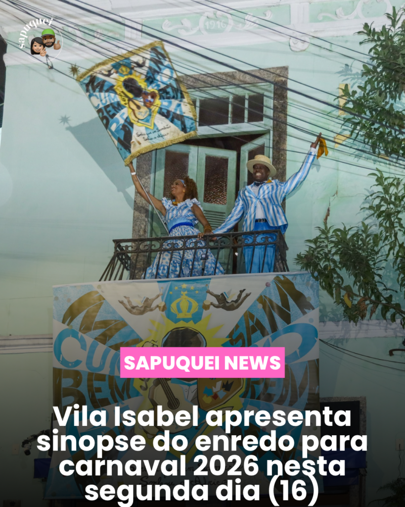Vila Isabel apresenta sinopse do enredo para o Carnaval 2026 nesta segunda-feira (16)