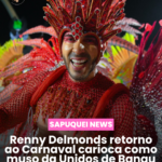 🔴⚪ Renny Delmondes retorna ao Carnaval Carioca como muso da Unidos de Bangu