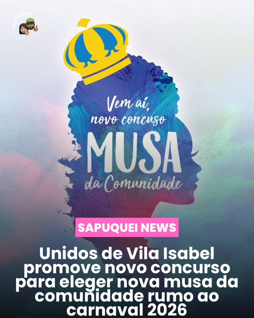 🎭 Unidos de Vila Isabel abre concurso para escolher nova musa da comunidade rumo ao Carnaval 2026