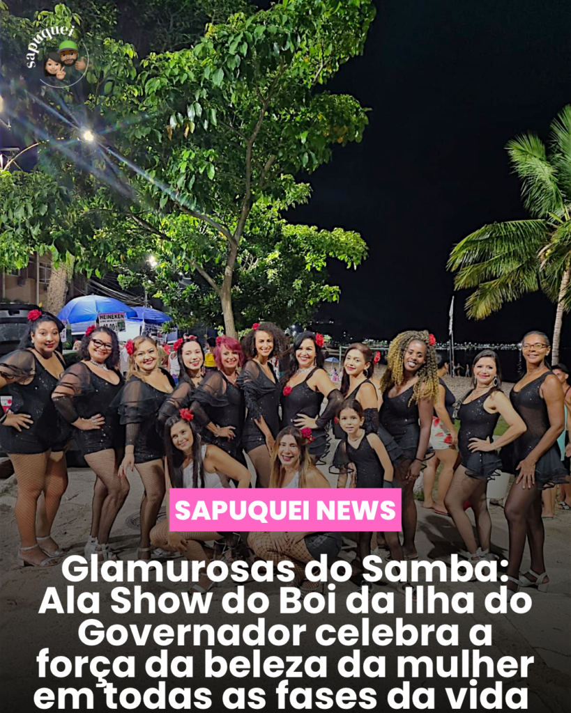 🌟 Glamorosas do Samba: Ala show do Boi da Ilha celebra a força e beleza da mulher em todas as fases da vida