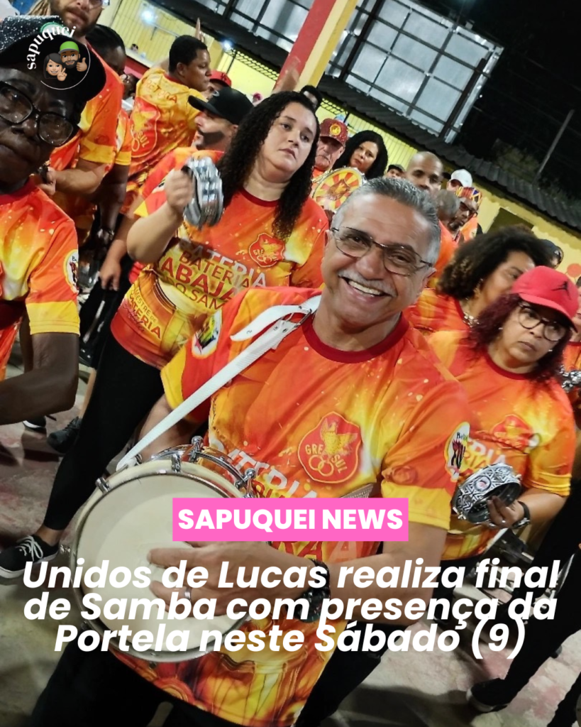 🎶 UNIDOS DE LUCAS REALIZA FINAL DE SAMBA COM PRESENÇA DA PORTELA NESTE SÁBADO, 09
