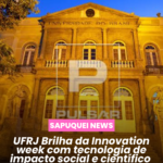 🌟 UFRJ BRILHA NA RIO INNOVATION WEEK COM TECNOLOGIAS DE IMPACTO SOCIAL E CIENTÍFICO