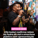 Vila Isabel reafirma raízes na Pedra do Sal e emociona público com apresentação dos sambas finalistas