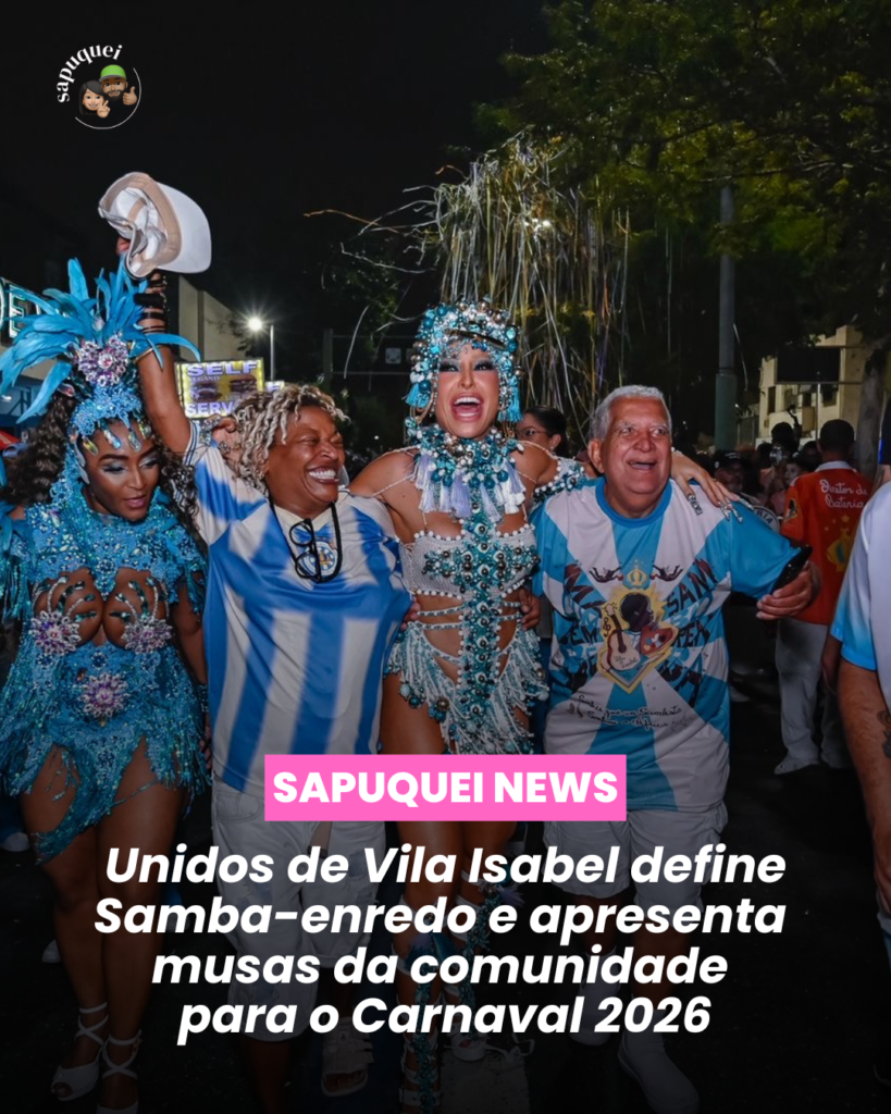 Unidos de Vila Isabel define samba-enredo e apresenta novas musas da comunidade para o Carnaval 2026 🎶🩵👑