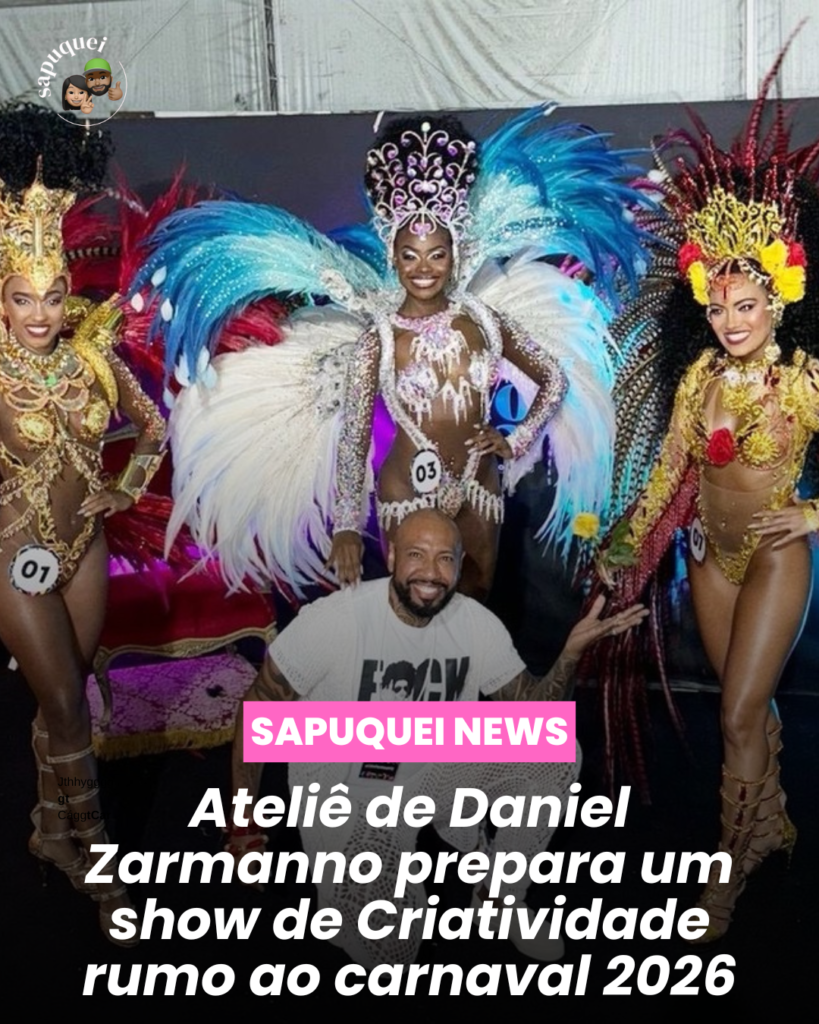 🎭✨ Ateliê Daniel Zarmanno mira o Carnaval 2026 com novidades e grandes expectativas ✨🎭