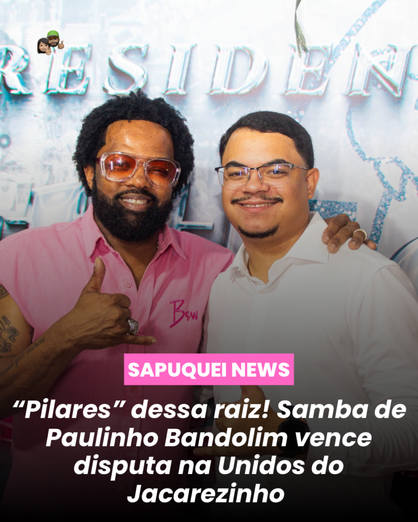 🎶 “Pilares” dessa raiz! Samba de Paulinho Bandolim vence disputa na Unidos do Jacarezinho