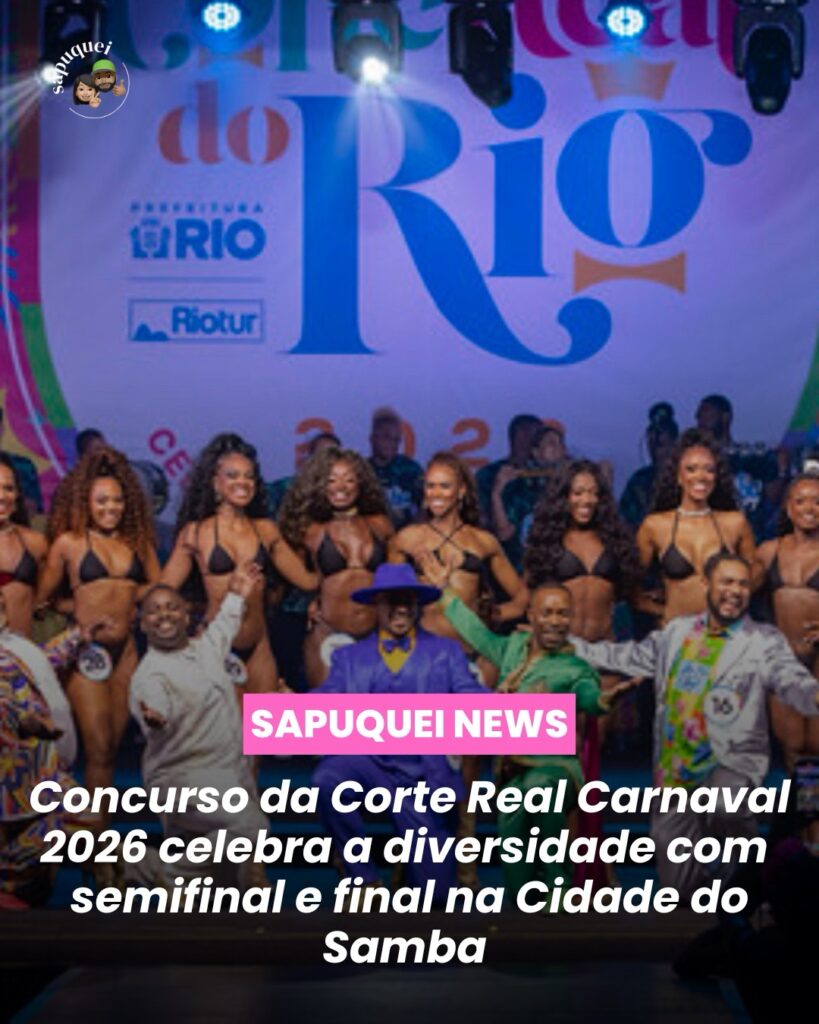 CONCURSO CORTE REAL CARNAVAL 2026 CELEBRA A DIVERSIDADE COM SEMIFINAL E FINAL NA CIDADE DO SAMBA 🌈🎭