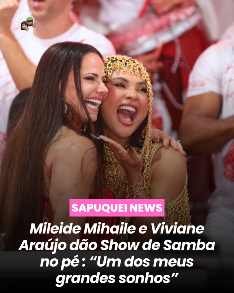 Mileide Mihaile e Viviane Araújo dão show de samba no pé: “Um dos meus grandes sonhos”