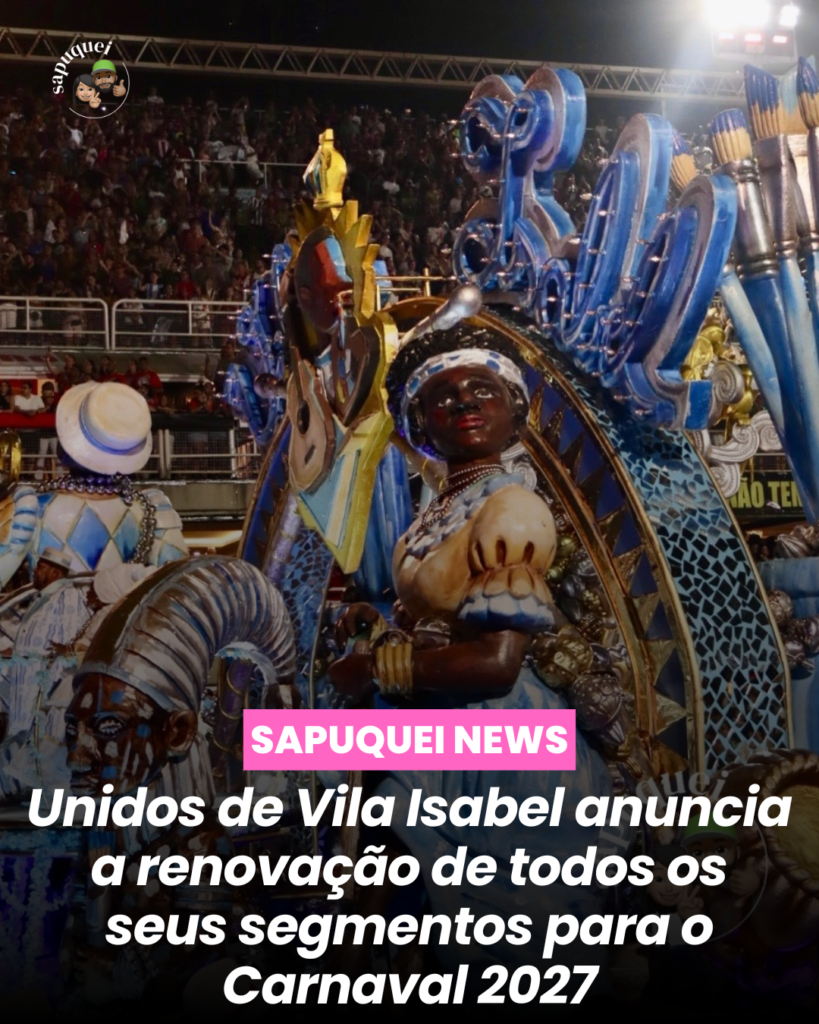 Unidos de Vila Isabel anuncia a renovação de todos os seus segmentos para o Carnaval 2027