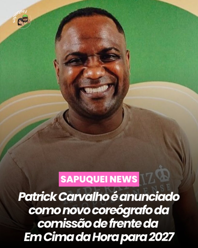 Patrick Carvalho é anunciado como novo coreógrafo da comissão de frente da Em Cima da Hora para 2027