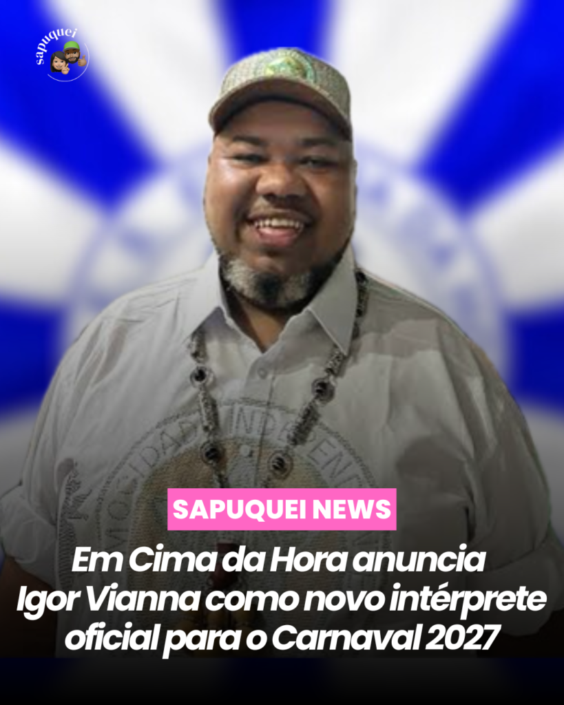 Em Cima da Hora anuncia Igor Vianna como novo intérprete oficial para o Carnaval 2027