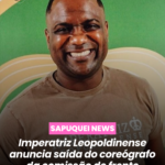 Imperatriz Leopoldinense anuncia saída do coreógrafo da comissão de frente Patrick Carvalho