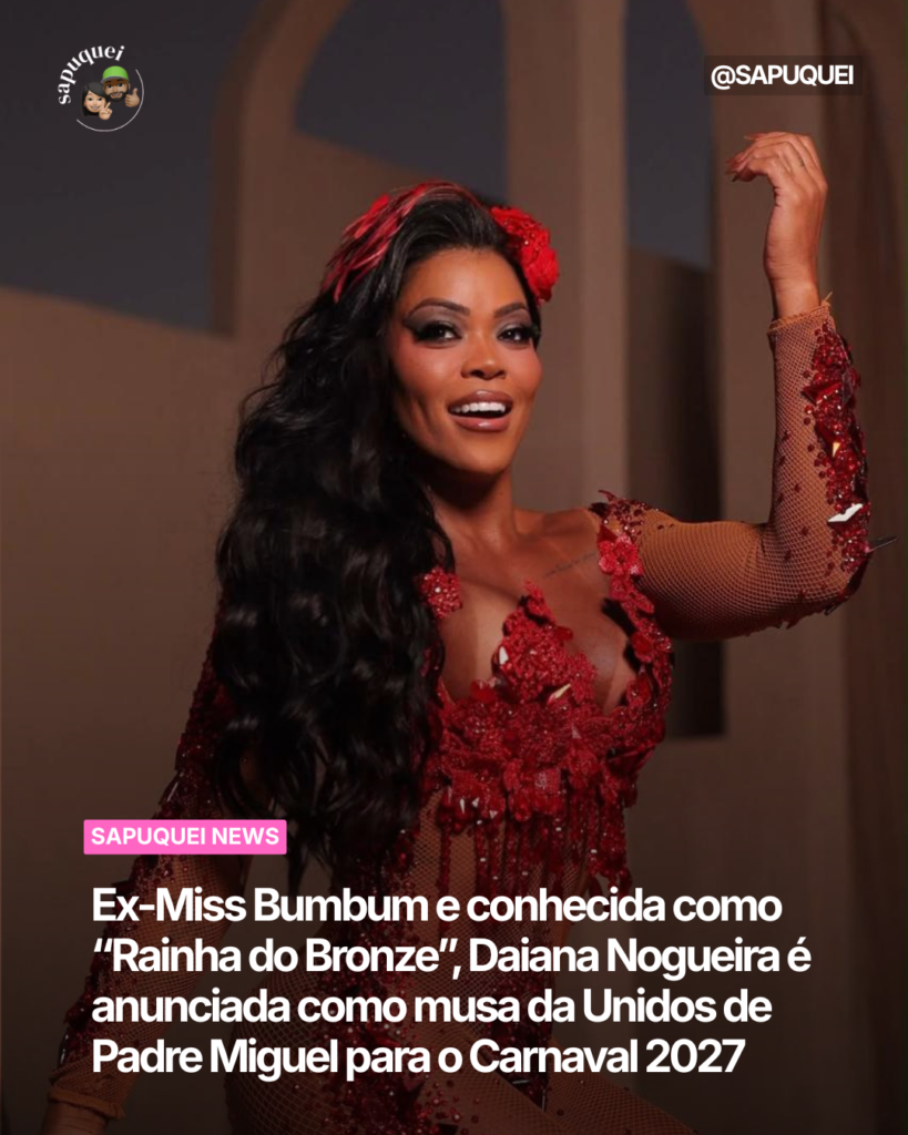 Ex-Miss Bumbum e conhecida como “Rainha do Bronze”, Daiana Nogueira é anunciada como musa da Unidos de Padre Miguel para o Carnaval 2027