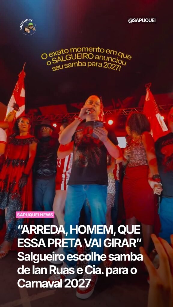 “ARREDA, HOMEM, QUE ESSA PRETA VAI GIRAR” Salgueiro escolhe samba de Ian Ruas e Cia. para o Carnaval 2027