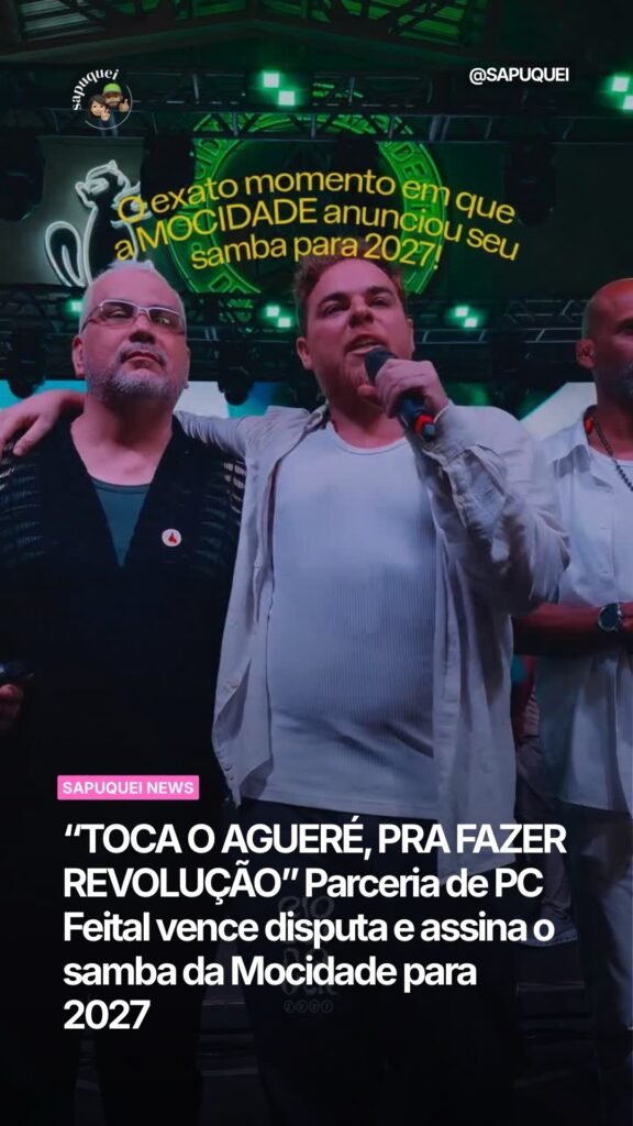 “TOCA O AGUERÉ, PRA FAZER REVOLUÇÃO” Parceria de PC Feital vence disputa e assina o samba da Mocidade para 2027