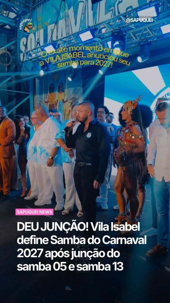 DEU JUNÇÃO! Vila Isabel define Samba do Carnaval 2027 após junção do samba 05 e samba 13